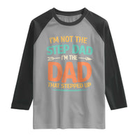 Bonus Dad Raglan Shirt Not The Step Dad Im The Dad That Stepped Up