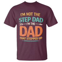 Bonus Dad T Shirt Not The Step Dad Im The Dad That Stepped Up