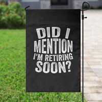 Did I Mention I'm Retiring Soon Garden Flag Funny Retirement Retro