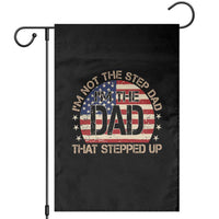 Bonus Dad Garden Flag Not The Step Dad Im The Dad That Stepped Up USA Flag