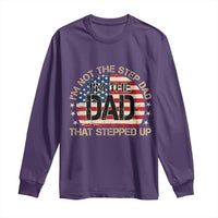 Bonus Dad Long Sleeve Shirt Not The Step Dad Im The Dad That Stepped Up USA Flag