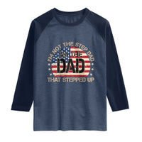 Bonus Dad Raglan Shirt Not The Step Dad Im The Dad That Stepped Up USA Flag