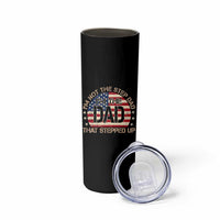 Bonus Dad Skinny Tumbler Not The Step Dad Im The Dad That Stepped Up USA Flag