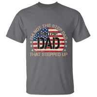 Bonus Dad T Shirt Not The Step Dad Im The Dad That Stepped Up USA Flag