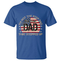 Bonus Dad T Shirt Not The Step Dad Im The Dad That Stepped Up USA Flag