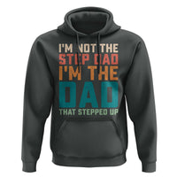 Funny Bonus Dad Hoodie Retro Not The Step Dad Im The Dad That Stepped Up