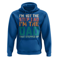 Funny Bonus Dad Hoodie Retro Not The Step Dad Im The Dad That Stepped Up