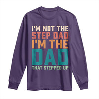 Funny Bonus Dad Long Sleeve Shirt Retro Not The Step Dad Im The Dad That Stepped Up
