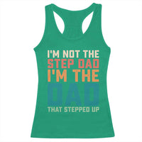 Funny Bonus Dad Racerback Tank Top Retro Not The Step Dad Im The Dad That Stepped Up
