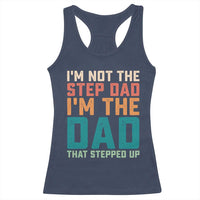 Funny Bonus Dad Racerback Tank Top Retro Not The Step Dad Im The Dad That Stepped Up