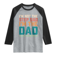 Funny Bonus Dad Raglan Shirt Retro Not The Step Dad Im The Dad That Stepped Up
