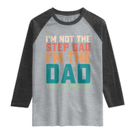 Funny Bonus Dad Raglan Shirt Retro Not The Step Dad Im The Dad That Stepped Up