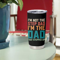 Funny Bonus Dad Tumbler Cup Retro Not The Step Dad Im The Dad That Stepped Up