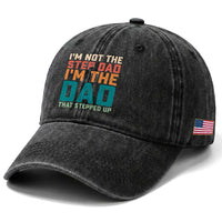Funny Bonus Dad Washed Cotton Baseball Cap Retro Not The Step Dad Im The Dad That Stepped Up