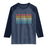 Best Stepmom Ever Raglan Shirt Funny Retro StepMom Bonus Mom