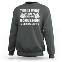 Funny Stepmom Sweatshirt This Is What An Awesome Bonus Mom Looks Like