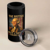 Funny 4th of July George Washington 4 in 1 Can Cooler Tumbler The British Blew A Thirteen Colony Lead American Flag - Wonder Print Shop