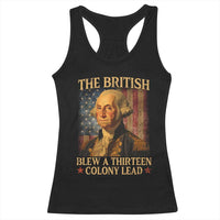 Funny 4th of July George Washington Racerback Tank Top The British Blew A Thirteen Colony Lead American Flag - Wonder Print Shop