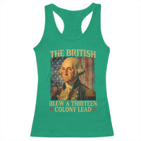 Funny 4th of July George Washington Racerback Tank Top The British Blew A Thirteen Colony Lead American Flag - Wonder Print Shop
