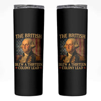 Funny 4th of July George Washington Skinny Tumbler The British Blew A Thirteen Colony Lead American Flag - Wonder Print Shop