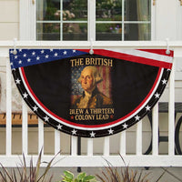 Funny 4th of July George Washington Patriotic Fan Flag The British Blew A Thirteen Colony Lead American Flag