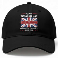 Happy Treason Day Ungrateful Colonials Baseball Cap Funny 4th of July British Flag