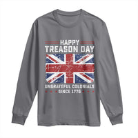 Happy Treason Day Ungrateful Colonials Long Sleeve Shirt Funny 4th of July British Flag