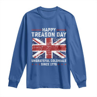 Happy Treason Day Ungrateful Colonials Long Sleeve Shirt Funny 4th of July British Flag