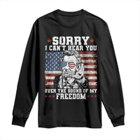Funny Abraham Lincoln 4th Of July Long Sleeve Shirt Sorry Cant Hear You Sound Of My Freedom American Flag - Wonder Print Shop