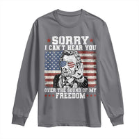 Funny Abraham Lincoln 4th Of July Long Sleeve Shirt Sorry Cant Hear You Sound Of My Freedom American Flag - Wonder Print Shop