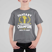 Fantasy Football Legend T Shirt For Kid Suck It Loser Funny Champ Champion Draft - Wonder Print Shop