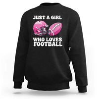 Funny Just A Girl Who Loves Football Sweatshirt - Wonder Print Shop
