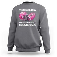 This Girl Is A Fantasy Football Champion Sweatshirt Funny Champ Champion Draft - Wonder Print Shop