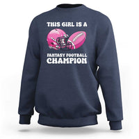 This Girl Is A Fantasy Football Champion Sweatshirt Funny Champ Champion Draft - Wonder Print Shop