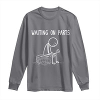 Funny Waiting On Parts Mechanic Auto Repair Car Long Sleeve Shirt