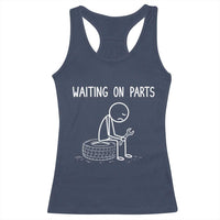 Funny Waiting On Parts Mechanic Auto Repair Car Racerback Tank Top