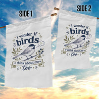 Bird Lover Garden Flag I Wonder If Birds Think About Me Too Funny Bird Watcher Birder