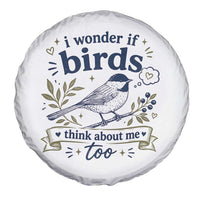Bird Lover Spare Tire Cover I Wonder If Birds Think About Me Too Funny Bird Watcher Birder