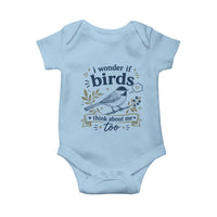 Bird Lover Baby Onesie I Wonder If Birds Think About Me Too Funny Bird Watcher Birder
