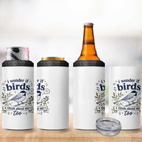 Bird Lover 4 in 1 Can Cooler Tumbler I Wonder If Birds Think About Me Too Funny Bird Watcher Birder