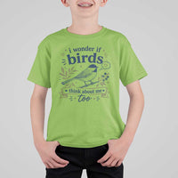 Bird Lover T Shirt For Kid I Wonder If Birds Think About Me Too Funny Bird Watcher Birder