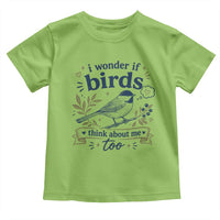 Bird Lover Toddler T Shirt I Wonder If Birds Think About Me Too Funny Bird Watcher Birder