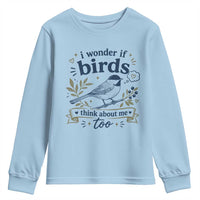 Bird Lover Youth Sweatshirt I Wonder If Birds Think About Me Too Funny Bird Watcher Birder