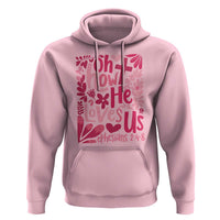 Oh how He Loves Us Hoodie Boho Christian Valentine - Wonder Print Shop
