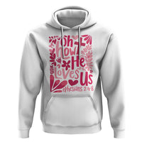 Oh how He Loves Us Hoodie Boho Christian Valentine - Wonder Print Shop
