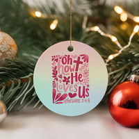 Oh how He Loves Us Ceramic Ornament Boho Christian Valentine - Wonder Print Shop