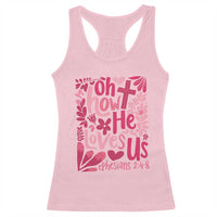 Oh how He Loves Us Racerback Tank Top Boho Christian Valentine - Wonder Print Shop