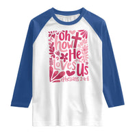 Oh how He Loves Us Raglan Shirt Boho Christian Valentine - Wonder Print Shop