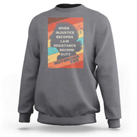 When Injustice Becomes Law Resistance Becomes Duty Sweatshirt Political Protest Feminist RGB - Wonder Print Shop