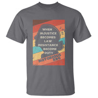 When Injustice Becomes Law Resistance Becomes Duty T Shirt Political Protest Feminist RGB - Wonder Print Shop